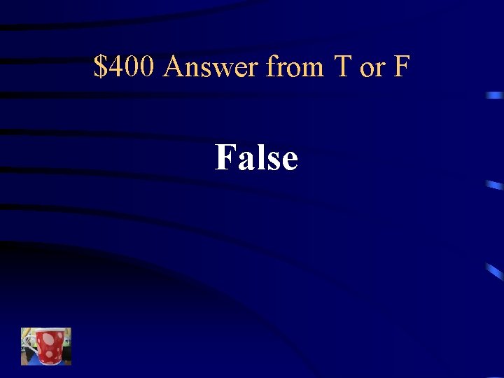 $400 Answer from T or F False 