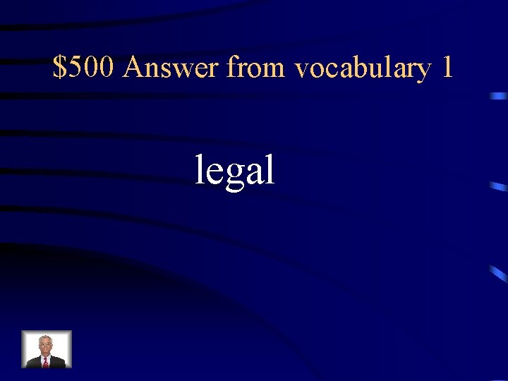 $500 Answer from vocabulary 1 legal 