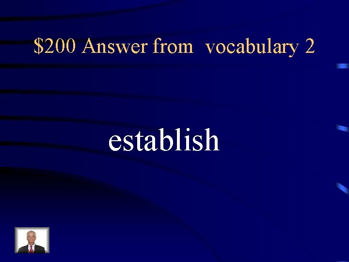 $200 Answer from vocabulary 2 establish 