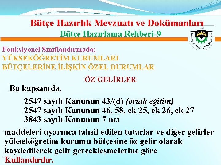 Bütçe Hazırlık Mevzuatı ve Dokümanları Bütçe Hazırlama Rehberi-9 Fonksiyonel Sınıflandırmada; YÜKSEKÖĞRETİM KURUMLARI BÜTÇELERİNE İLİŞKİN