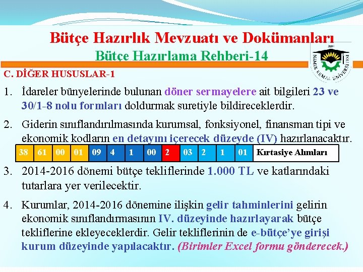 Bütçe Hazırlık Mevzuatı ve Dokümanları Bütçe Hazırlama Rehberi-14 C. DİĞER HUSUSLAR-1 1. İdareler bünyelerinde