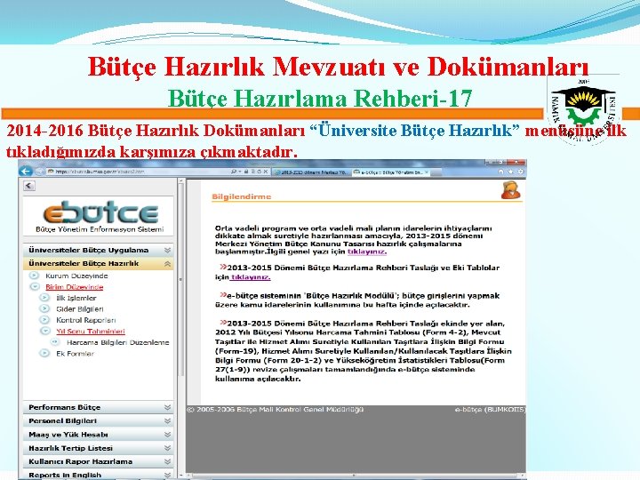 Bütçe Hazırlık Mevzuatı ve Dokümanları Bütçe Hazırlama Rehberi-17 2014 -2016 Bütçe Hazırlık Dokümanları “Üniversite