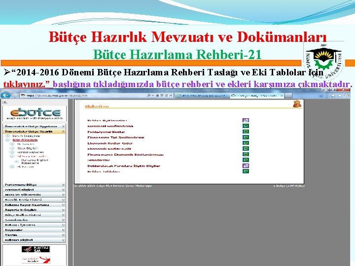 Bütçe Hazırlık Mevzuatı ve Dokümanları Bütçe Hazırlama Rehberi-21 Ø“ 2014 -2016 Dönemi Bütçe Hazırlama