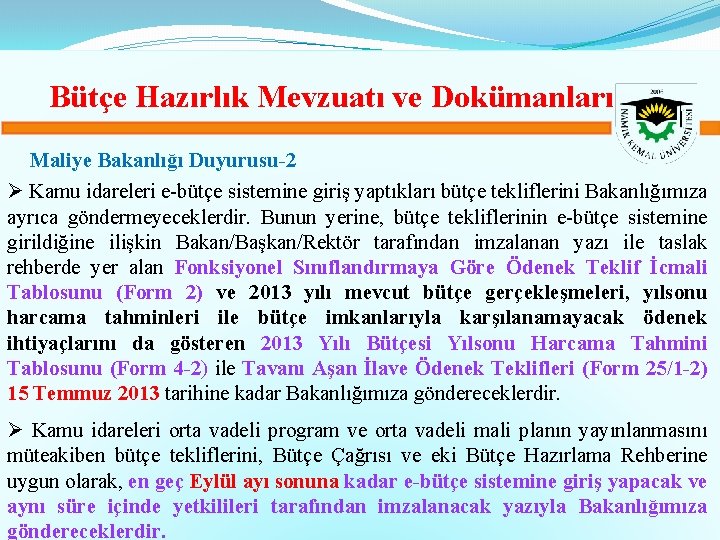 Bütçe Hazırlık Mevzuatı ve Dokümanları Maliye Bakanlığı Duyurusu-2 Ø Kamu idareleri e-bütçe sistemine giriş