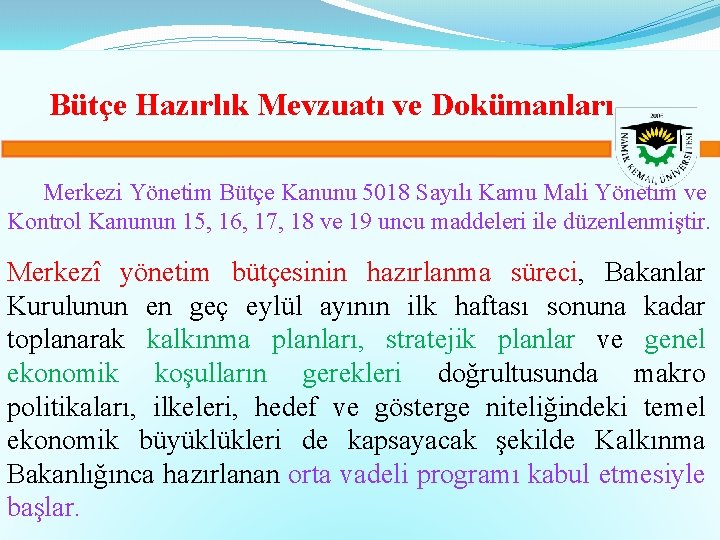 Bütçe Hazırlık Mevzuatı ve Dokümanları Merkezi Yönetim Bütçe Kanunu 5018 Sayılı Kamu Mali Yönetim