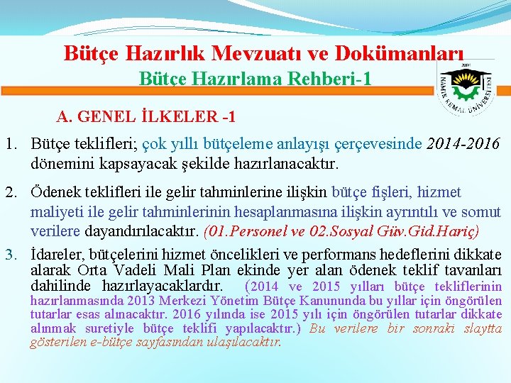 Bütçe Hazırlık Mevzuatı ve Dokümanları Bütçe Hazırlama Rehberi-1 A. GENEL İLKELER -1 1. Bütçe