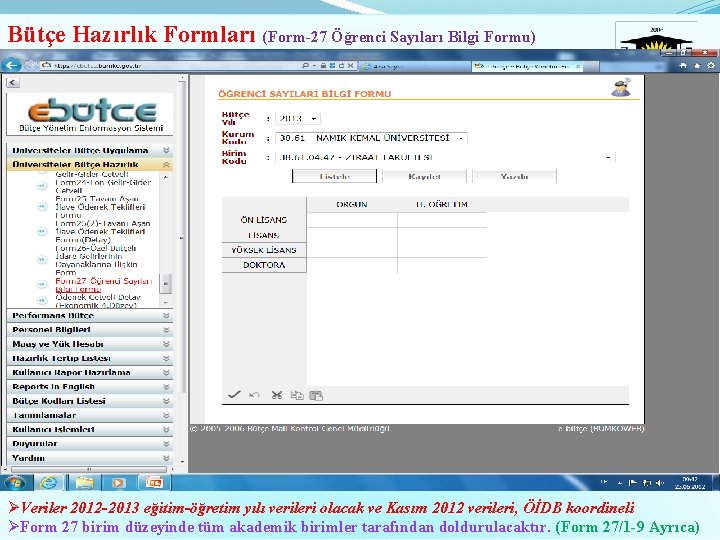 Bütçe Hazırlık Formları (Form-27 Öğrenci Sayıları Bilgi Formu) ØVeriler 2012 -2013 eğitim-öğretim yılı verileri