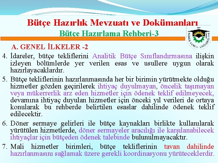 Bütçe Hazırlık Mevzuatı ve Dokümanları Bütçe Hazırlama Rehberi-3 4. 5. 6. 7. A. GENEL