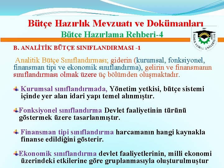 Bütçe Hazırlık Mevzuatı ve Dokümanları Bütçe Hazırlama Rehberi-4 B. ANALİTİK BÜTÇE SINIFLANDIRMASI -1 Analitik