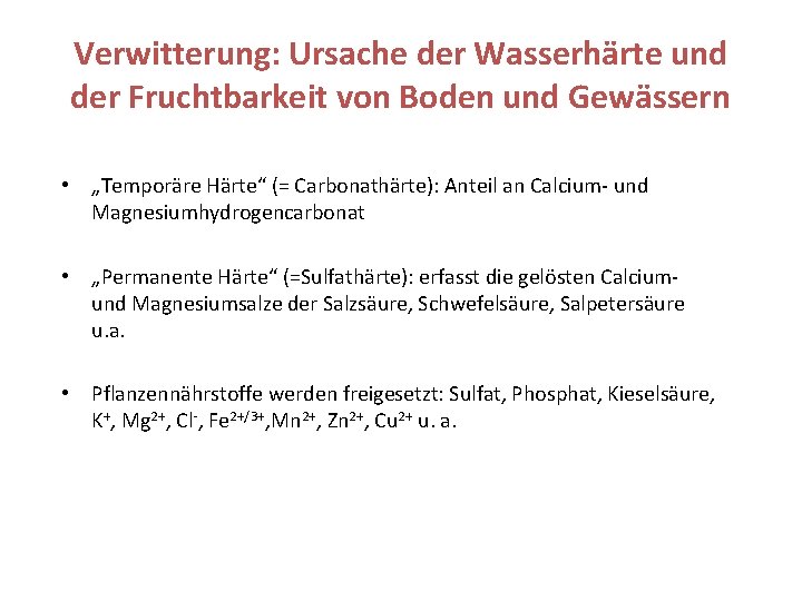 Verwitterung: Ursache der Wasserhärte und der Fruchtbarkeit von Boden und Gewässern • „Temporäre Härte“