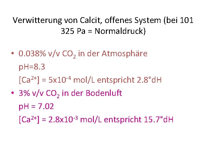 Verwitterung von Calcit, offenes System (bei 101 325 Pa = Normaldruck) • 0. 038%