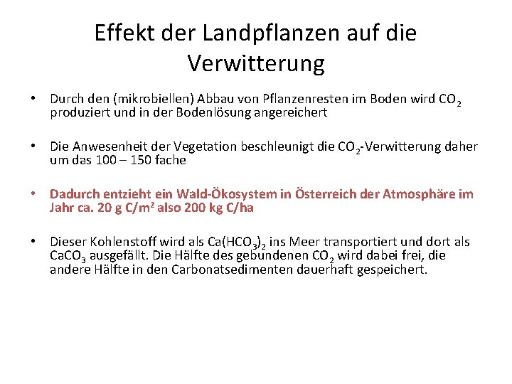 Effekt der Landpflanzen auf die Verwitterung • Durch den (mikrobiellen) Abbau von Pflanzenresten im