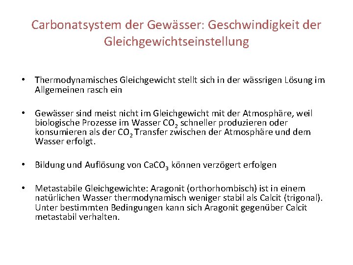 Carbonatsystem der Gewässer: Geschwindigkeit der Gleichgewichtseinstellung • Thermodynamisches Gleichgewicht stellt sich in der wässrigen
