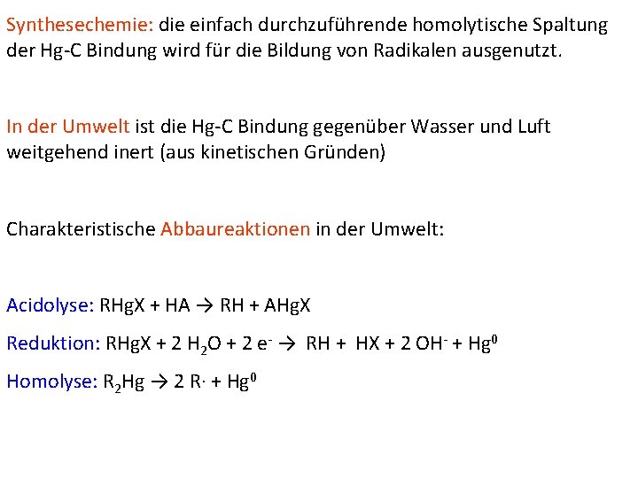 Synthesechemie: die einfach durchzuführende homolytische Spaltung der Hg-C Bindung wird für die Bildung von