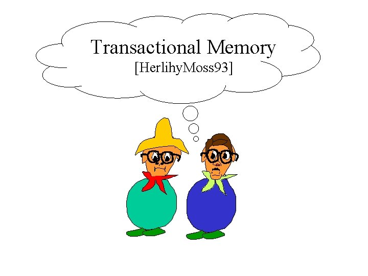 Transactional Memory [Herlihy. Moss 93] 