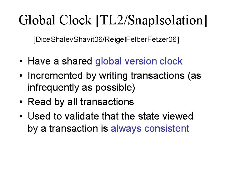 Global Clock [TL 2/Snap. Isolation] [Dice. Shalev. Shavit 06/Reigel. Felber. Fetzer 06] • Have