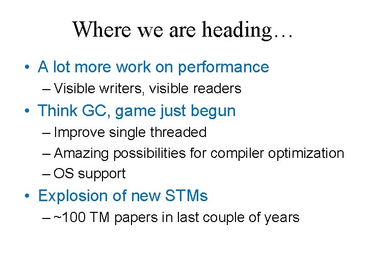 Where we are heading… • A lot more work on performance – Visible writers,