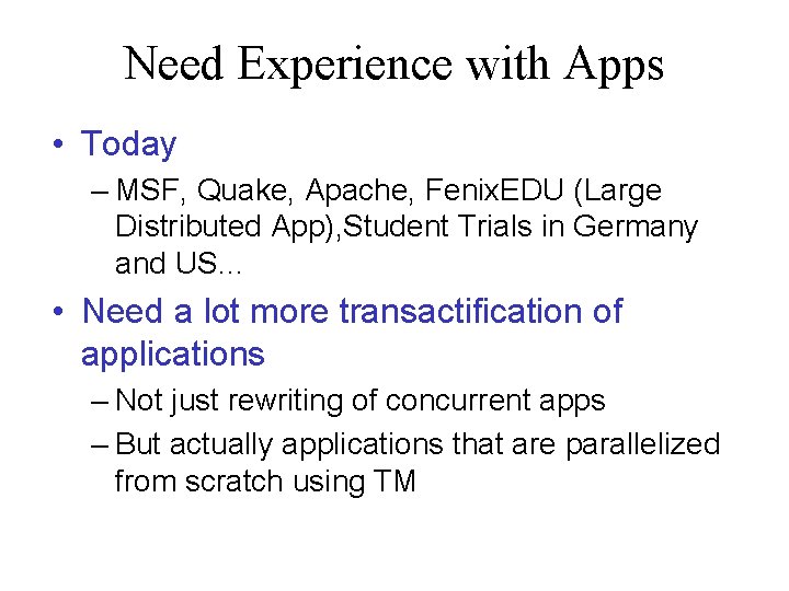 Need Experience with Apps • Today – MSF, Quake, Apache, Fenix. EDU (Large Distributed