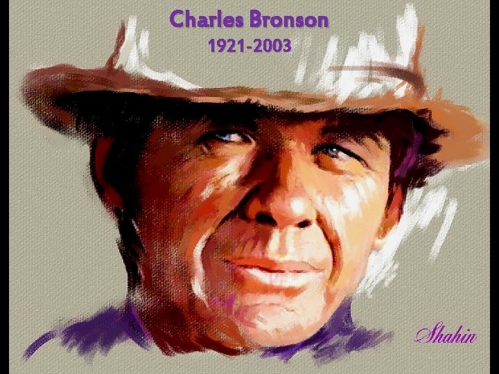 Charles Bronson 1921 -2003 