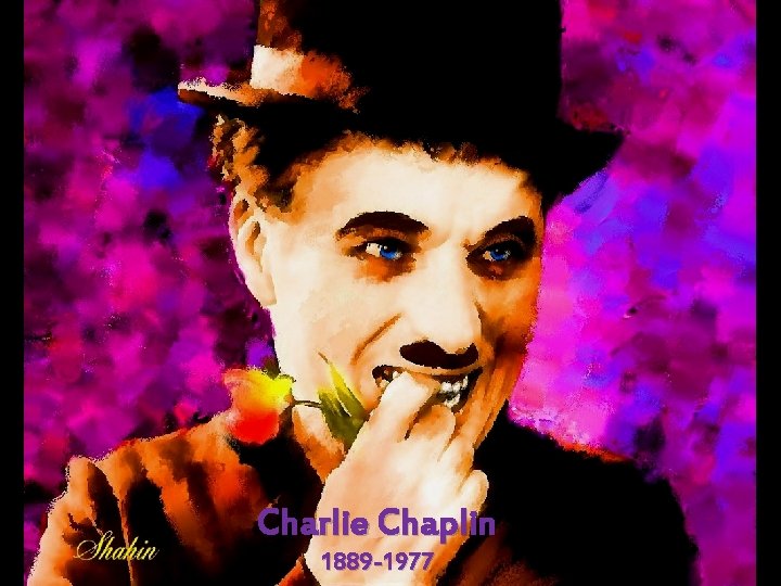 Charlie Chaplin 1889 -1977 