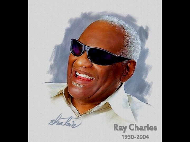 Ray Charles 1930 -2004 