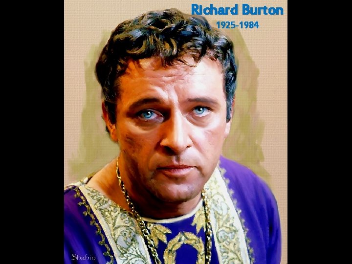 Richard Burton 1925 -1984 