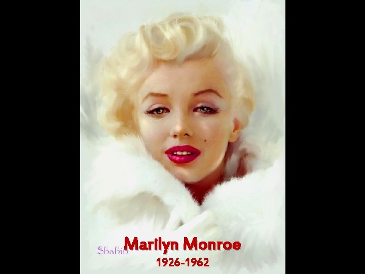 Marilyn Monroe 1926 -1962 