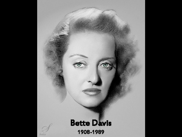 Bette Davis 1908 -1989 