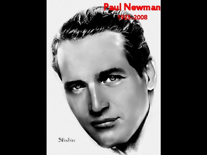 Paul Newman 1925 -2008 