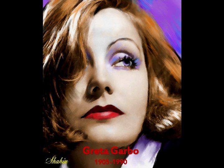 Greta Garbo 1905 -1990 