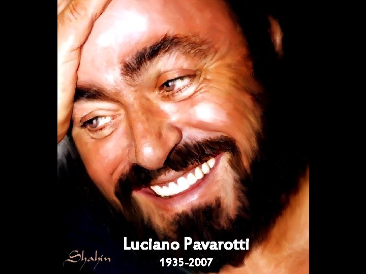 Luciano Pavarotti 1935 -2007 