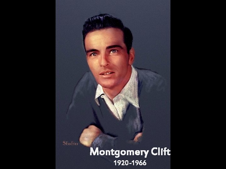 Montgomery Clift 1920 -1966 
