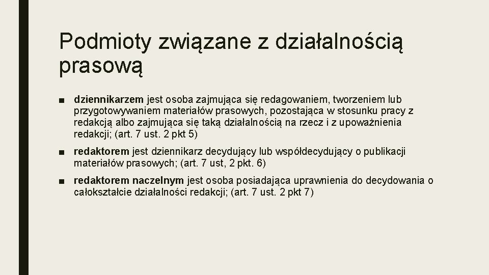 Podmioty związane z działalnością prasową ■ dziennikarzem jest osoba zajmująca się redagowaniem, tworzeniem lub