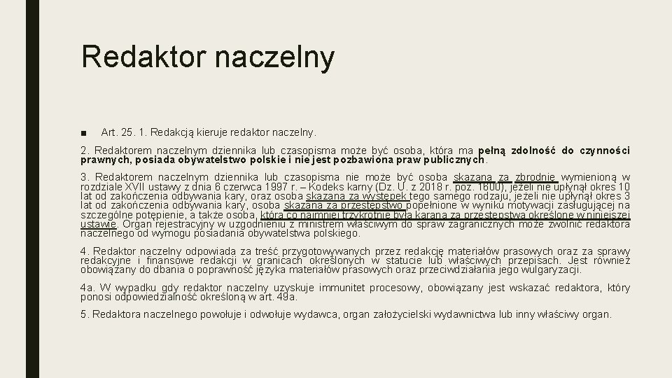 Redaktor naczelny ■ Art. 25. 1. Redakcją kieruje redaktor naczelny. 2. Redaktorem naczelnym dziennika