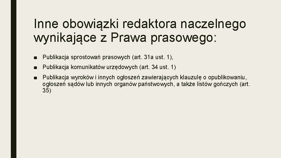 Inne obowiązki redaktora naczelnego wynikające z Prawa prasowego: ■ Publikacja sprostowań prasowych (art. 31