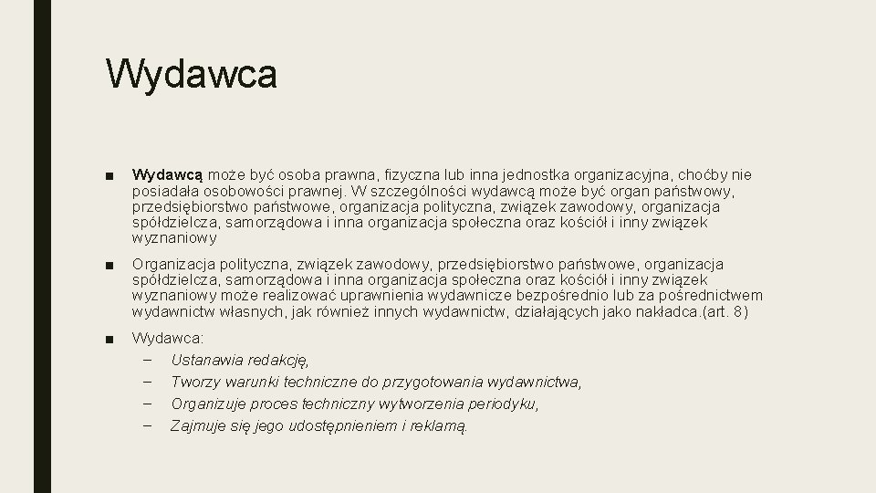Wydawca ■ Wydawcą może być osoba prawna, fizyczna lub inna jednostka organizacyjna, choćby nie