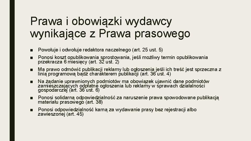 Prawa i obowiązki wydawcy wynikające z Prawa prasowego ■ Powołuje i odwołuje redaktora naczelnego