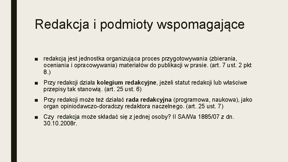 Redakcja i podmioty wspomagające ■ redakcją jest jednostka organizująca proces przygotowywania (zbierania, oceniania i