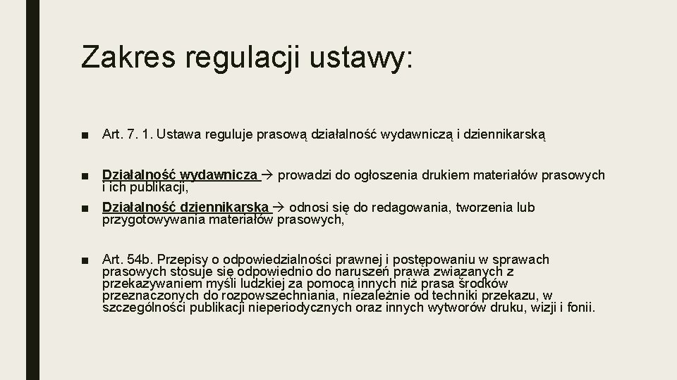 Zakres regulacji ustawy: ■ Art. 7. 1. Ustawa reguluje prasową działalność wydawniczą i dziennikarską