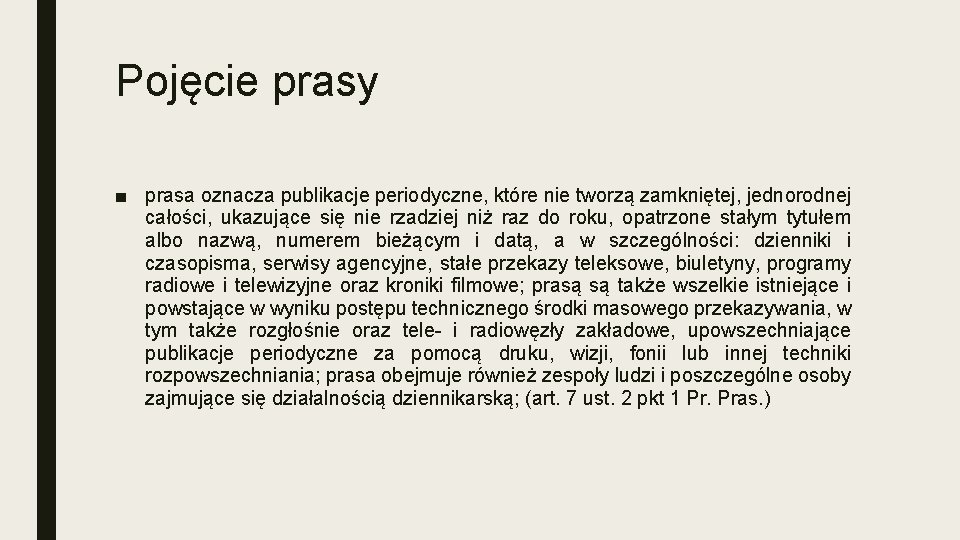 Pojęcie prasy ■ prasa oznacza publikacje periodyczne, które nie tworzą zamkniętej, jednorodnej całości, ukazujące