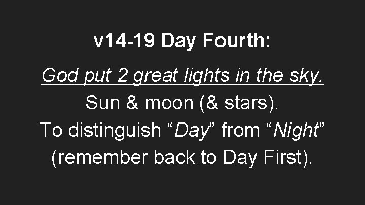 v 14 -19 Day Fourth: God put 2 great lights in the sky. Sun