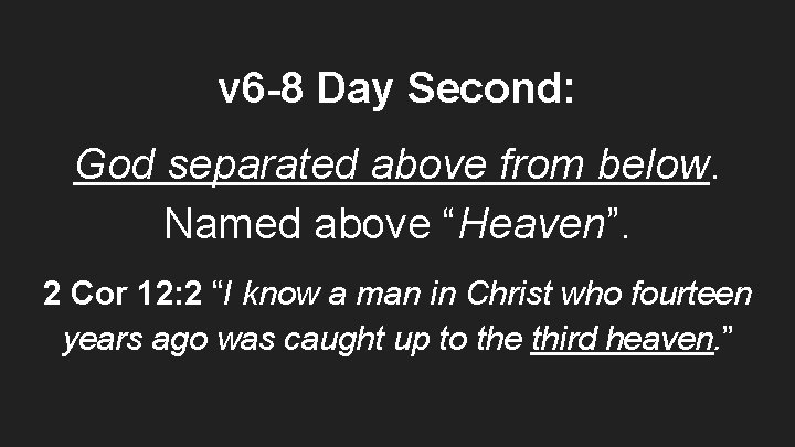 v 6 -8 Day Second: God separated above from below. Named above “Heaven”. 2