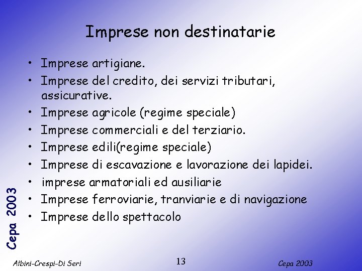 Cepa 2003 Imprese non destinatarie • Imprese artigiane. • Imprese del credito, dei servizi