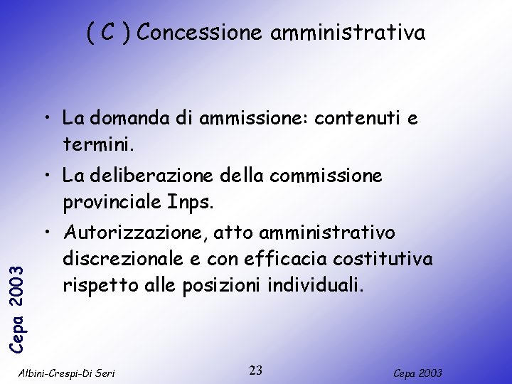 ( C ) Concessione amministrativa • La domanda di ammissione: contenuti e termini. Cepa