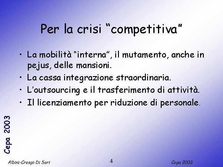 Per la crisi “competitiva” Cepa 2003 • La mobilità “interna”, il mutamento, anche in