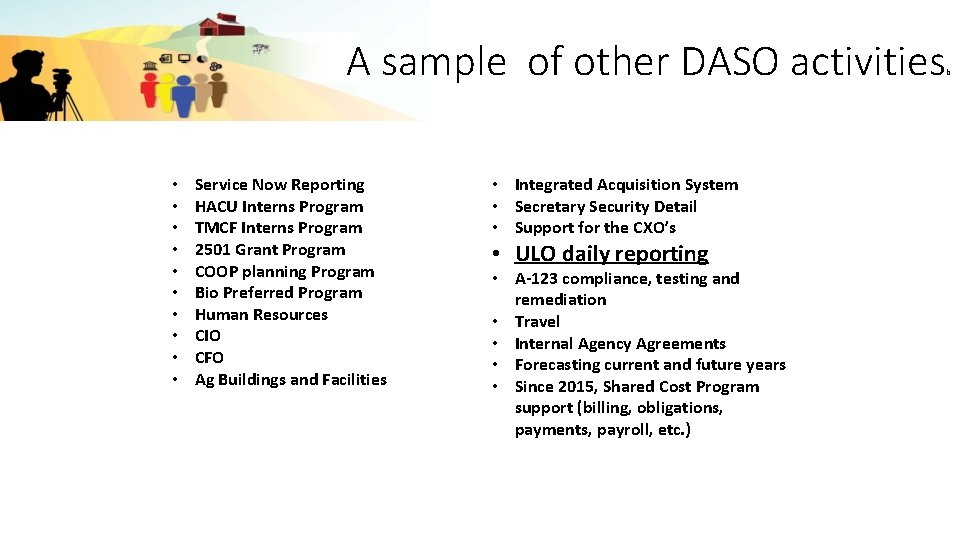 A sample of other DASO activities • • • Service Now Reporting HACU Interns