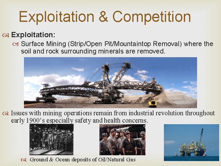 Exploitation & Competition Exploitation: Surface Mining (Strip/Open Pit/Mountaintop Removal) where the soil and rock