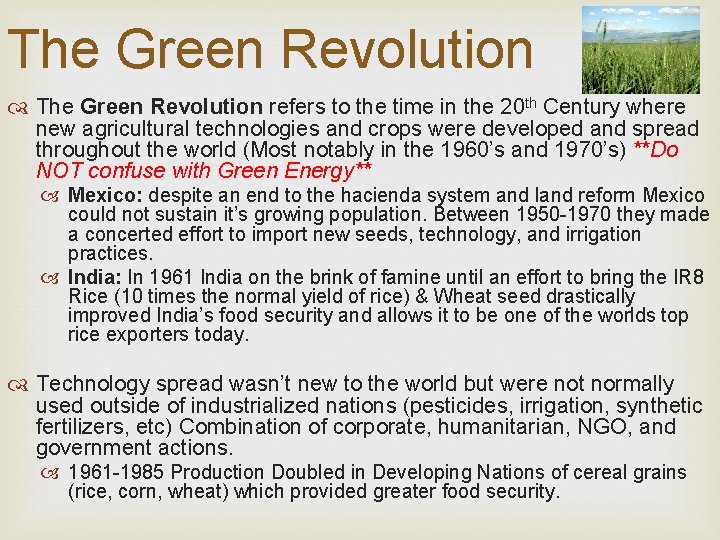 The Green Revolution refers to the time in the 20 th Century where new