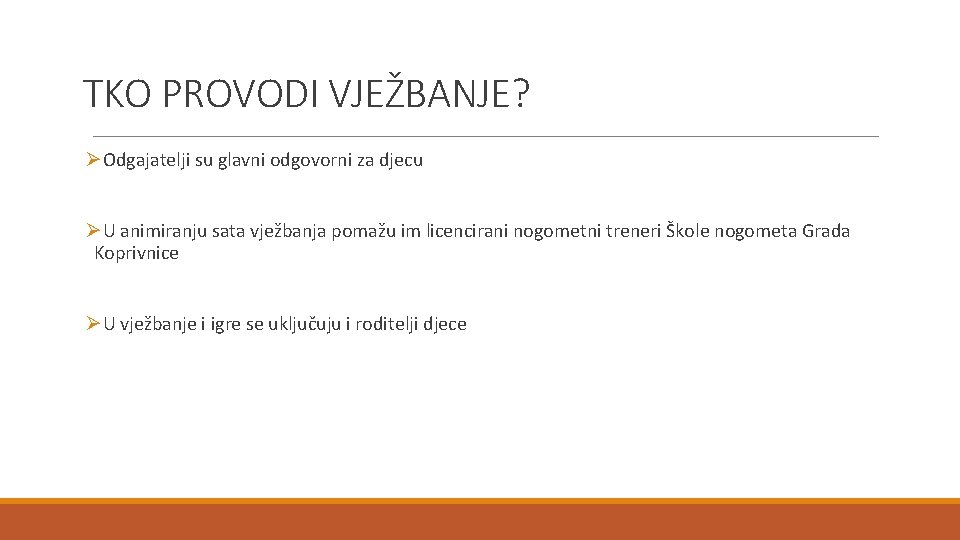 TKO PROVODI VJEŽBANJE? ØOdgajatelji su glavni odgovorni za djecu ØU animiranju sata vježbanja pomažu