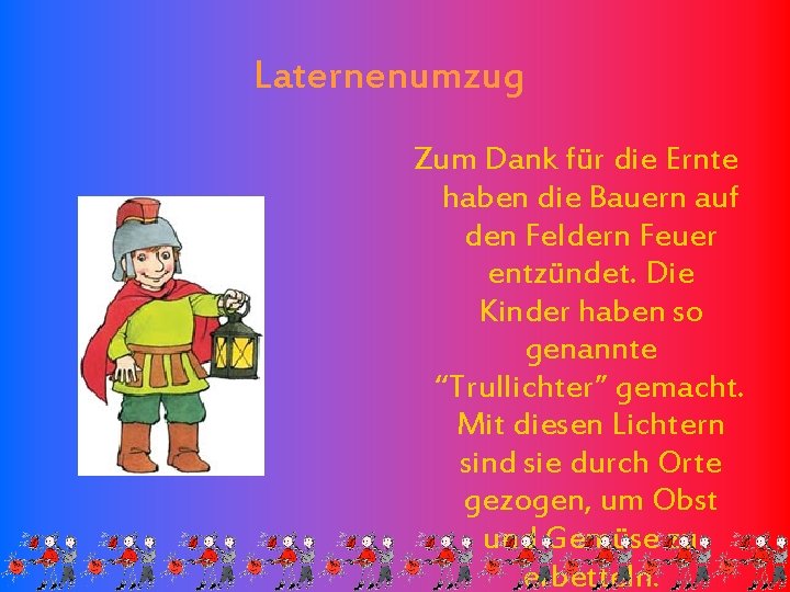 Laternenumzug Zum Dank für die Ernte haben die Bauern auf den Feldern Feuer entzündet.